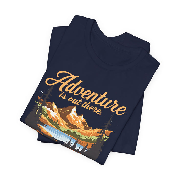 Adventure Is Out There But Then Again So Are Serial Killers T-Shirt Printify
