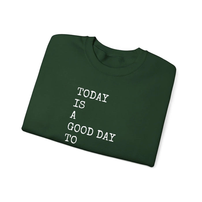 Today Is a Good Day to Write Sweatshirt | Writing Quote Crewneck Printify
