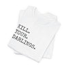 Kill Your Darlings T-Shirt Printify