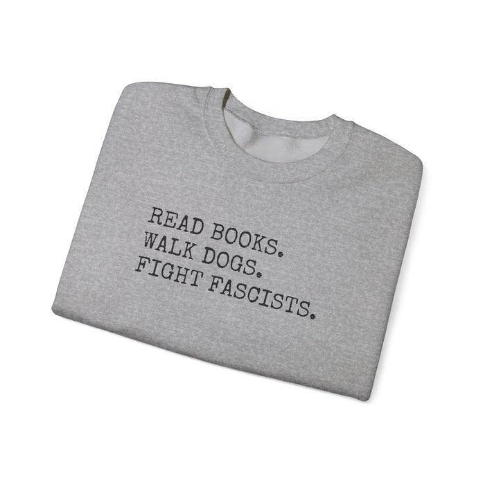 Read Books. Walk Dogs. Fight Fascists. Sweatshirt Printify