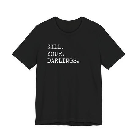 Kill Your Darlings T-Shirt Printify