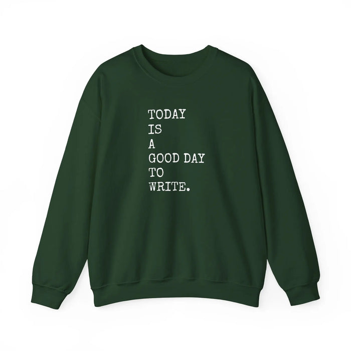 Today Is a Good Day to Write Sweatshirt | Writing Quote Crewneck Printify