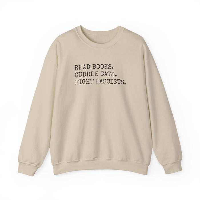 Read Books. Cuddle Cats. Fight Fascists. Sweatshirt Printify