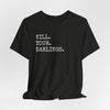 Kill Your Darlings T-Shirt Printify