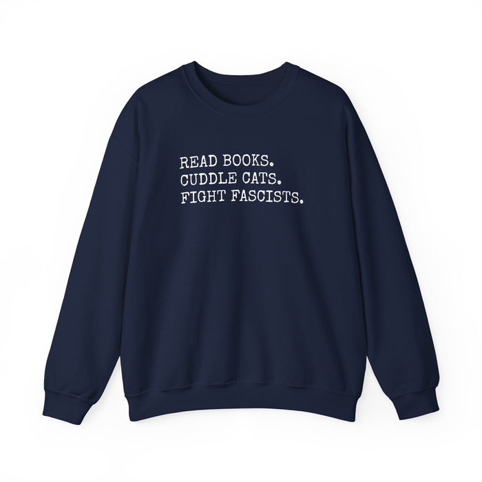 Read Books. Cuddle Cats. Fight Fascists. Sweatshirt Printify