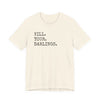 Kill Your Darlings T-Shirt Printify