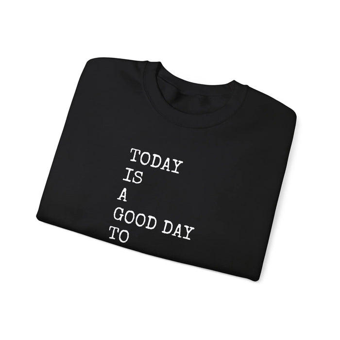 Today Is a Good Day to Write Sweatshirt | Writing Quote Crewneck Printify