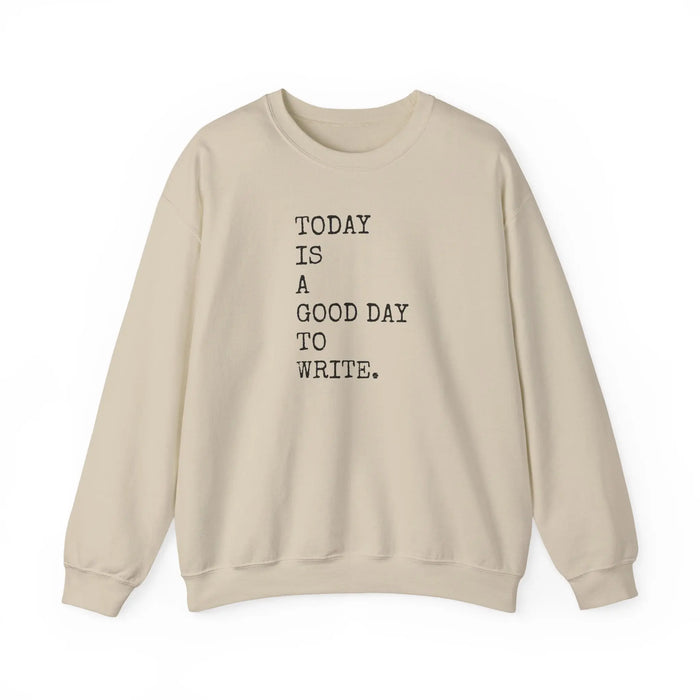 Today Is a Good Day to Write Sweatshirt | Writing Quote Crewneck Printify