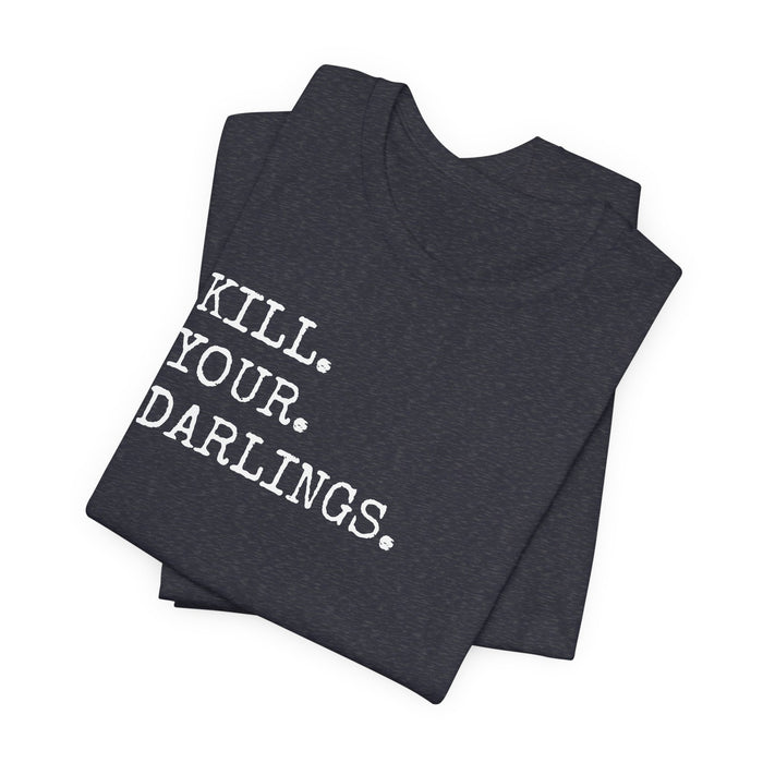 Kill Your Darlings T-Shirt Printify