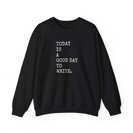 Today Is a Good Day to Write Sweatshirt | Writing Quote Crewneck Printify