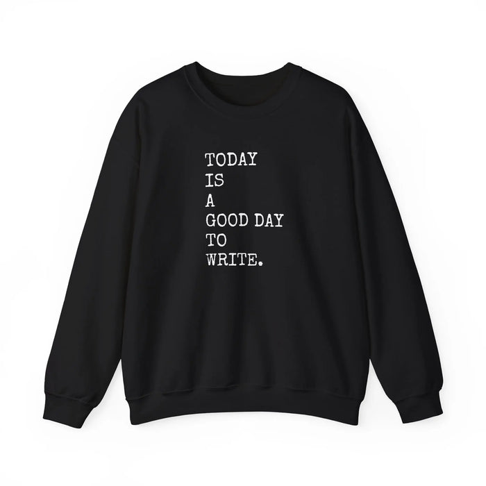 Today Is a Good Day to Write Sweatshirt | Writing Quote Crewneck Printify