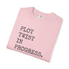 Plot Twist In Progress T-Shirt The Untamed Chapter Store