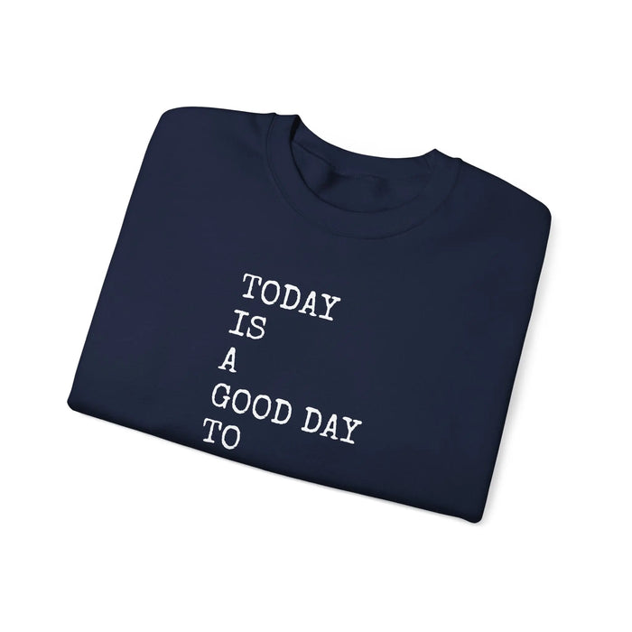 Today Is a Good Day to Write Sweatshirt | Writing Quote Crewneck Printify