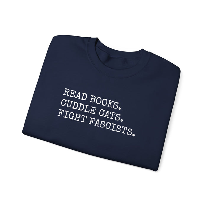 Read Books. Cuddle Cats. Fight Fascists. Sweatshirt Printify