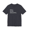 Kill Your Darlings T-Shirt Printify