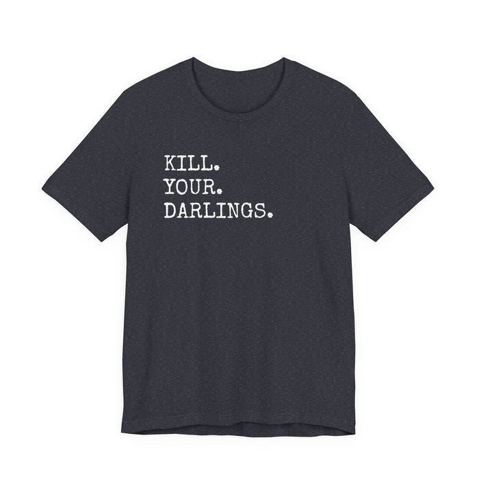 Kill Your Darlings T-Shirt Printify