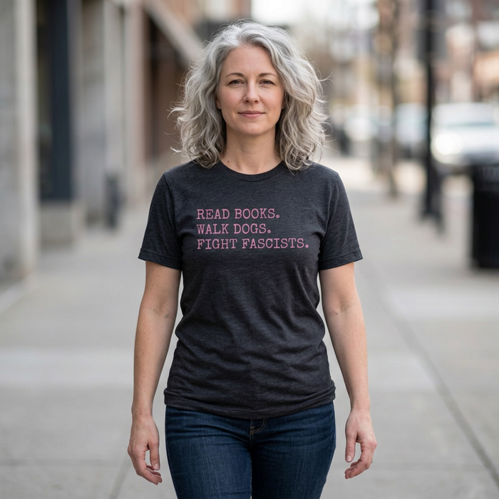 Read Books. Walk Dogs. Fight Fascists. Pink Typography T-Shirt Printify