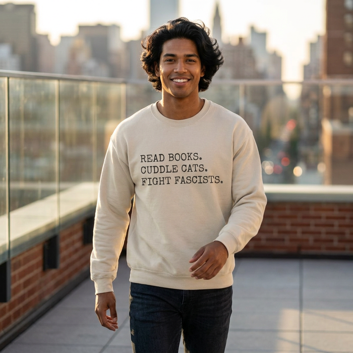 Read Books. Cuddle Cats. Fight Fascists. Sweatshirt Printify