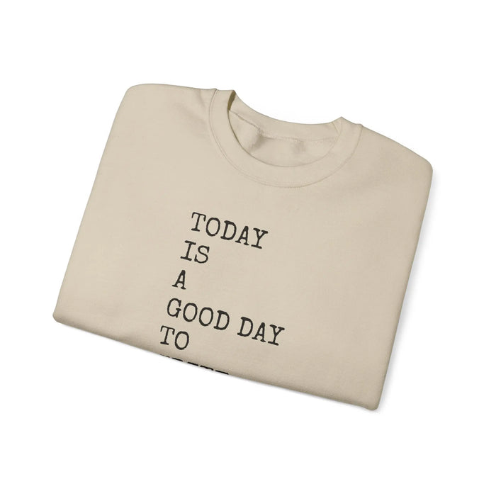 Today Is a Good Day to Write Sweatshirt | Writing Quote Crewneck Printify