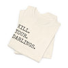 Kill Your Darlings T-Shirt Printify