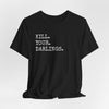 Kill Your Darlings T-Shirt Printify