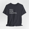 Kill Your Darlings T-Shirt Printify