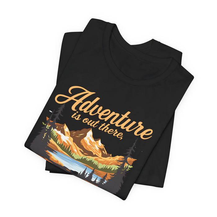 Adventure Is Out There But Then Again So Are Serial Killers T-Shirt Printify
