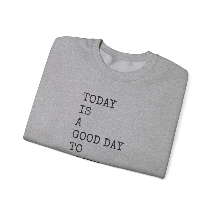 Today Is a Good Day to Write Sweatshirt | Writing Quote Crewneck Printify