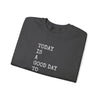 Today Is a Good Day to Write Sweatshirt | Writing Quote Crewneck Printify