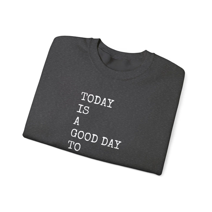 Today Is a Good Day to Write Sweatshirt | Writing Quote Crewneck Printify