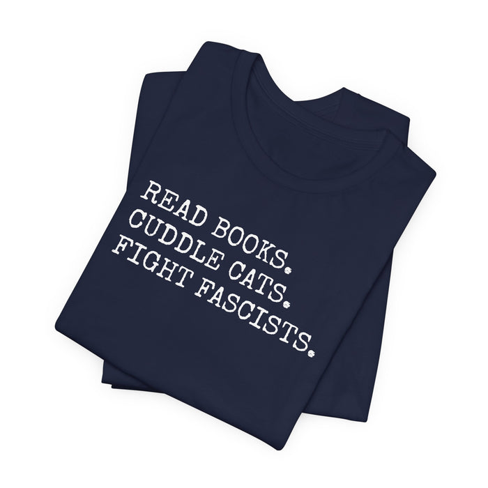 Read Books. Cuddle Cats. Fight Fascists. T-Shirt Printify