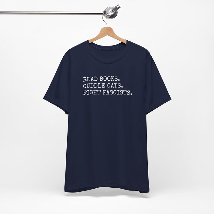 Read Books. Cuddle Cats. Fight Fascists. T-Shirt Printify