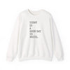 Today Is a Good Day to Write Sweatshirt | Writing Quote Crewneck Printify