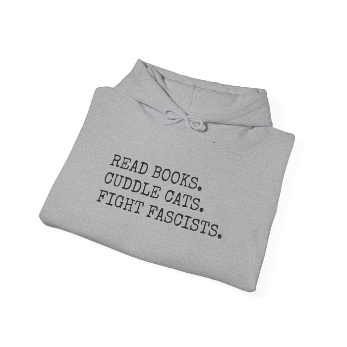 Read Books. Cuddle Cats. Fight Fascists. Hoodie Printify
