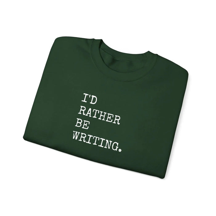 I'd Rather Be Writing Crewneck Sweatshirt | Writer Typography Graphic Printify
