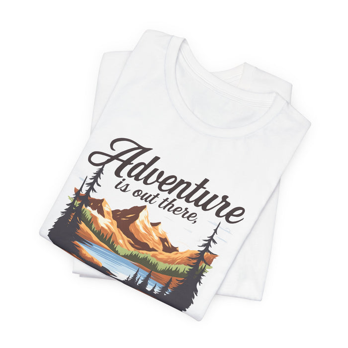 Adventure Is Out There But Then Again So Are Serial Killers T-Shirt Printify