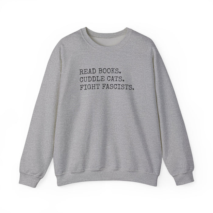 Read Books. Cuddle Cats. Fight Fascists. Sweatshirt Printify