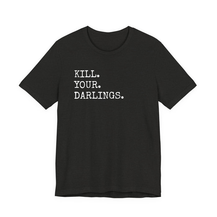 Kill Your Darlings T-Shirt Printify