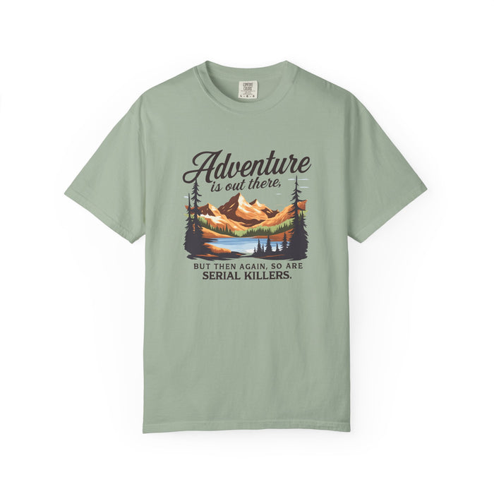 Adventure Is Out There But Then Again So Are Serial Killers T-Shirt The Untamed Chapter Store