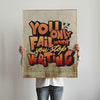 You Only Fail When You Stop Writing Print | Motivational Wall Art for Writers |  Fast Printing and Free Shipping