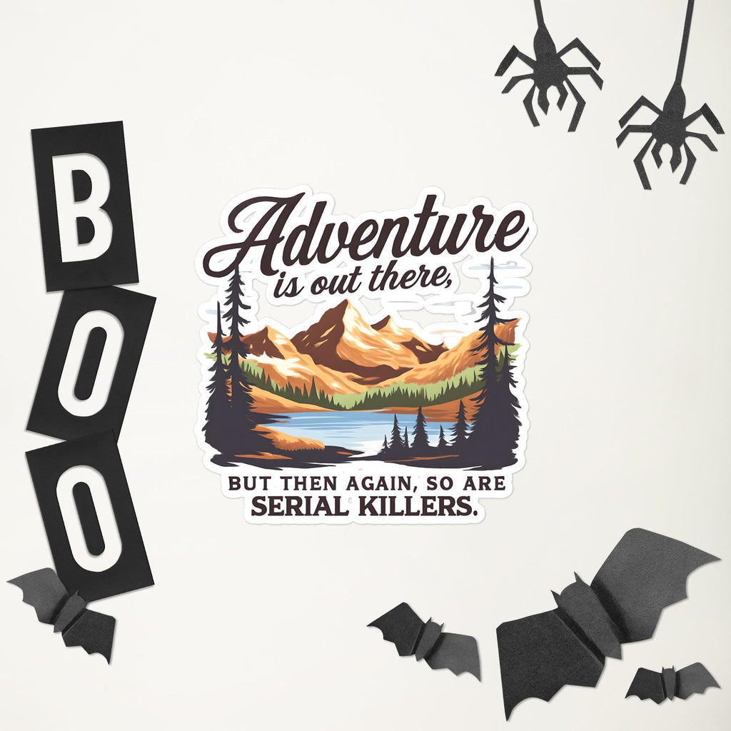 Adventure Serial Killer Sticker – True Crime Hiking Decal, Dark Humor Sticker, Funny Murderino Gift, Camping Spooky Bubble Sticker