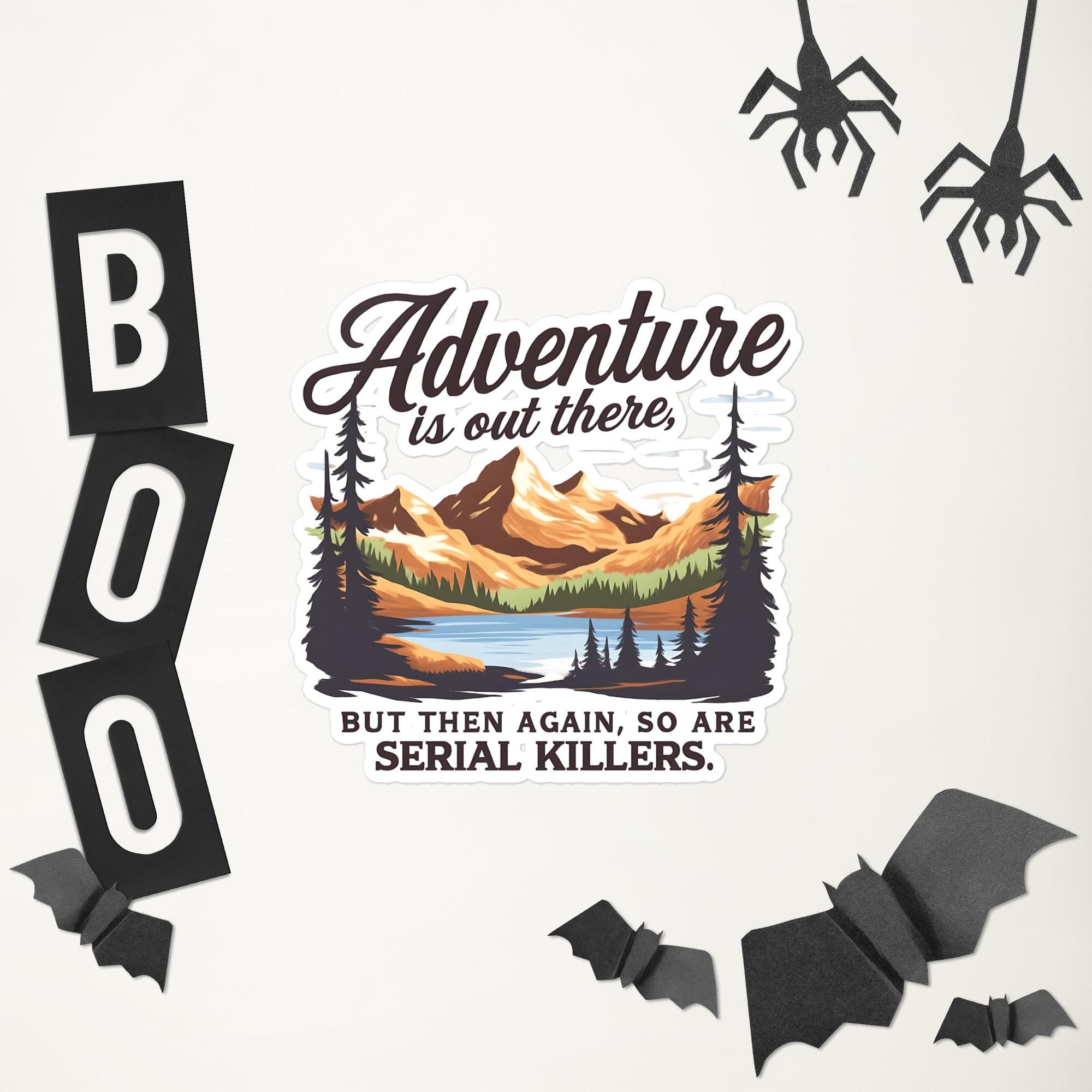 Adventure Serial Killer Sticker – True Crime Hiking Decal, Dark Humor Sticker, Funny Murderino Gift, Camping Spooky Bubble Sticker