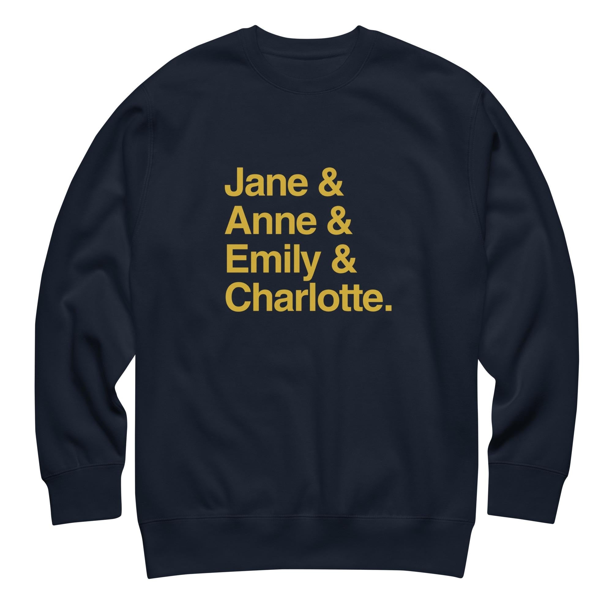Emily and Charlotte and Anne and Jane Classic Literature Unisex Premium Sweatshirt, Brontë Sisters & Jane Austen Book Lover Sweatshirt