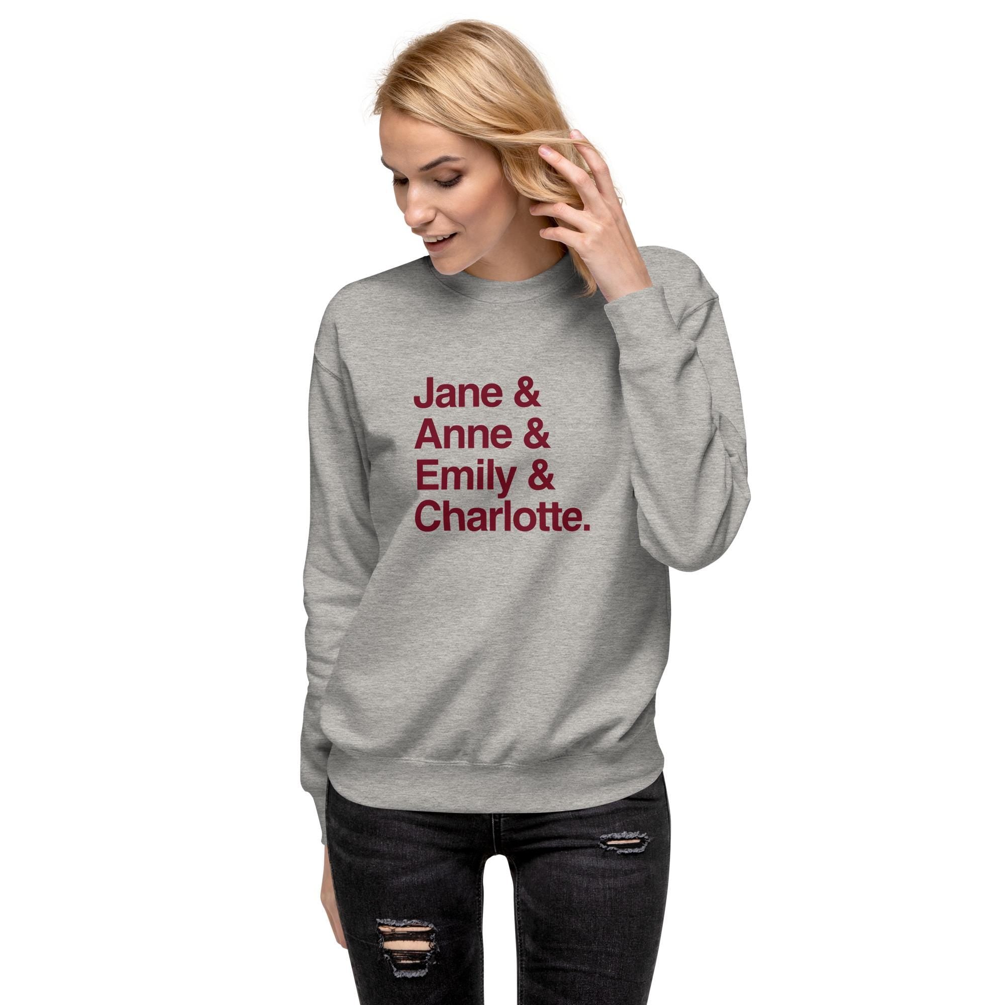Emily and Charlotte and Anne and Jane Classic Literature Unisex Premium Sweatshirt, Brontë Sisters & Jane Austen Book Lover Sweatshirt