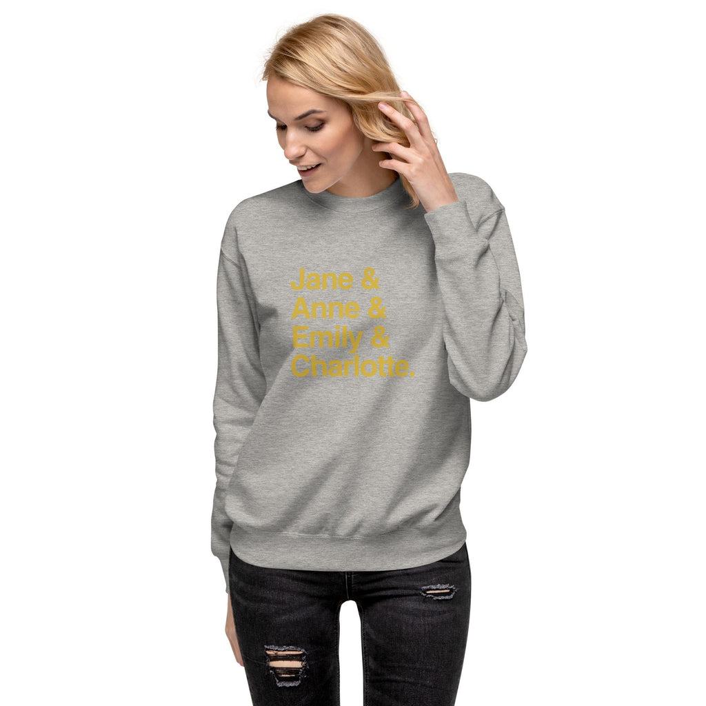 Emily and Charlotte and Anne and Jane Classic Literature Unisex Premium Sweatshirt, Brontë Sisters & Jane Austen Book Lover Sweatshirt