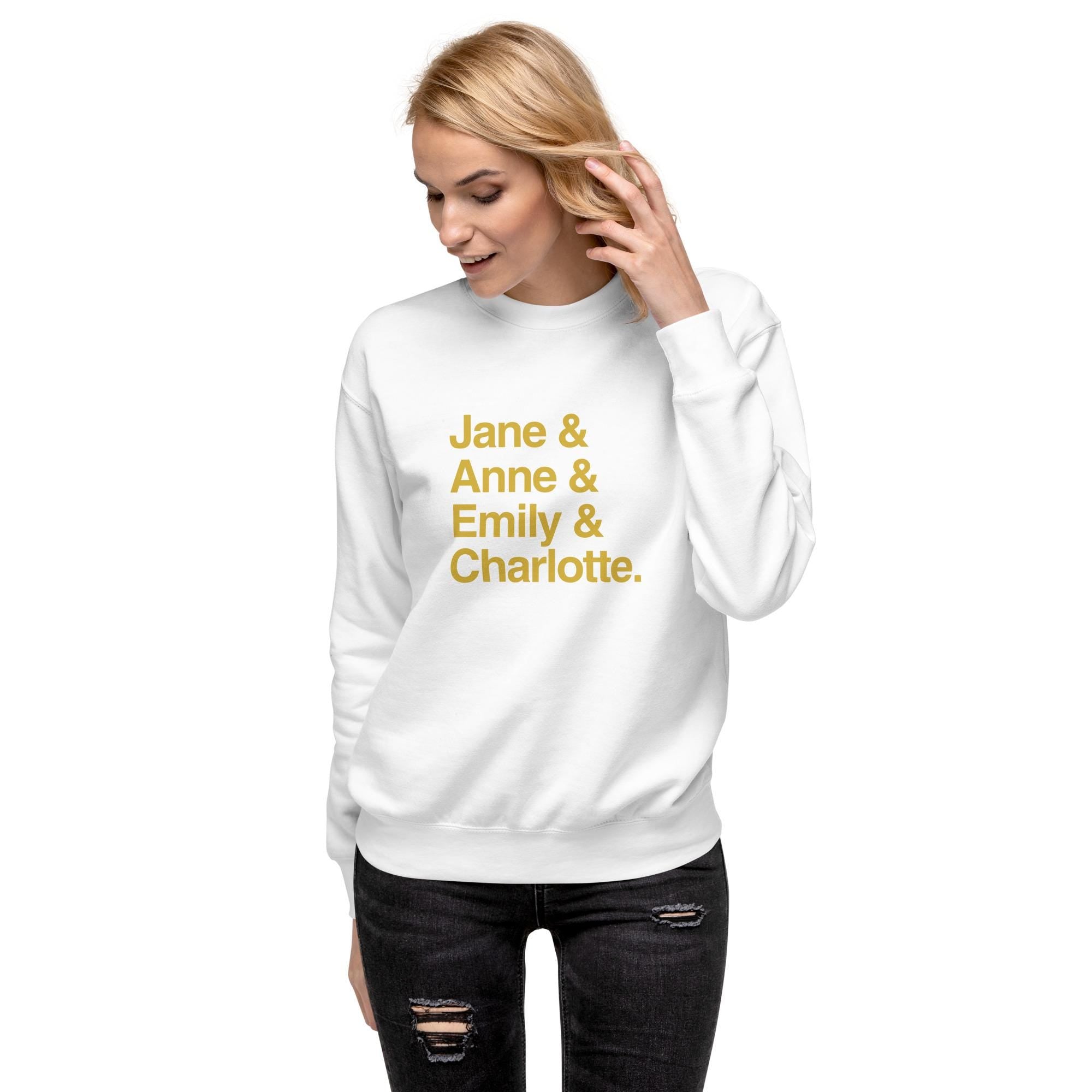 Emily and Charlotte and Anne and Jane Classic Literature Unisex Premium Sweatshirt, Brontë Sisters & Jane Austen Book Lover Sweatshirt