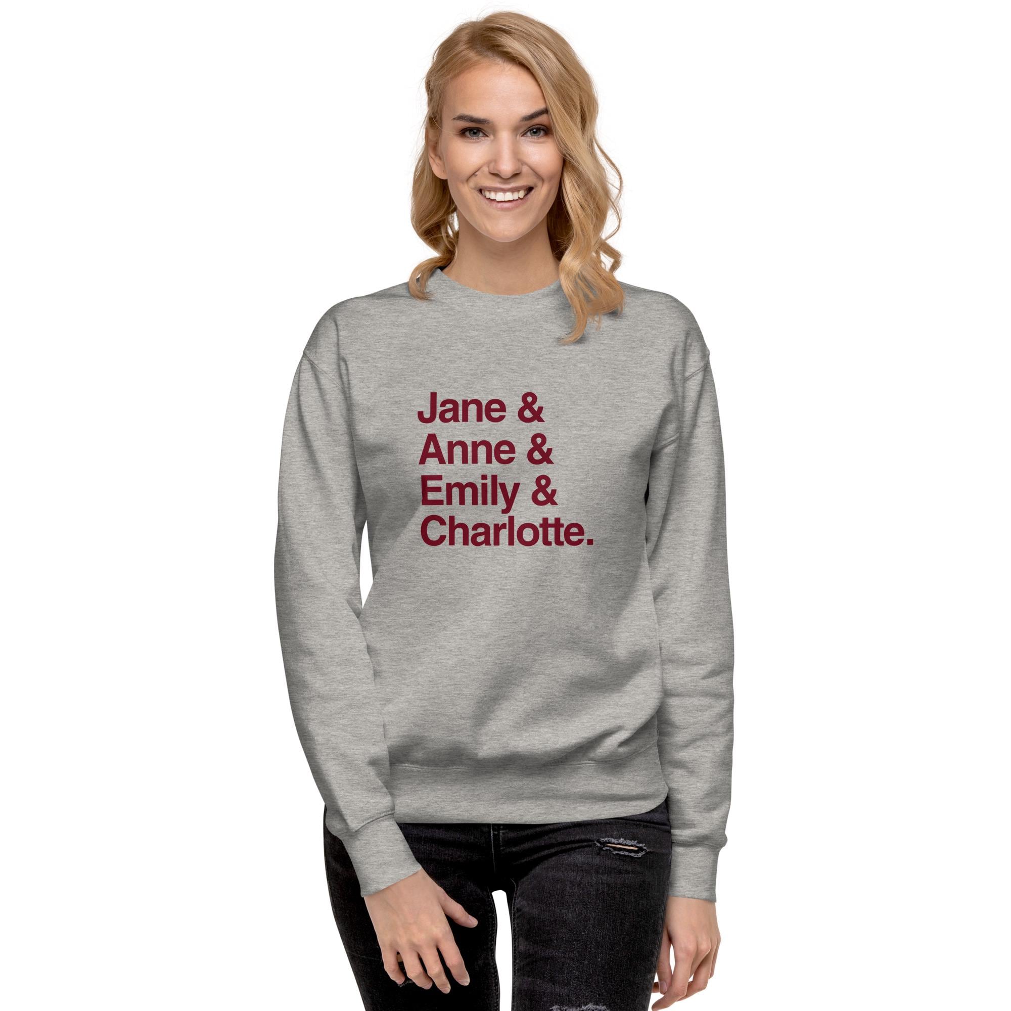 Emily and Charlotte and Anne and Jane Classic Literature Unisex Premium Sweatshirt, Brontë Sisters & Jane Austen Book Lover Sweatshirt